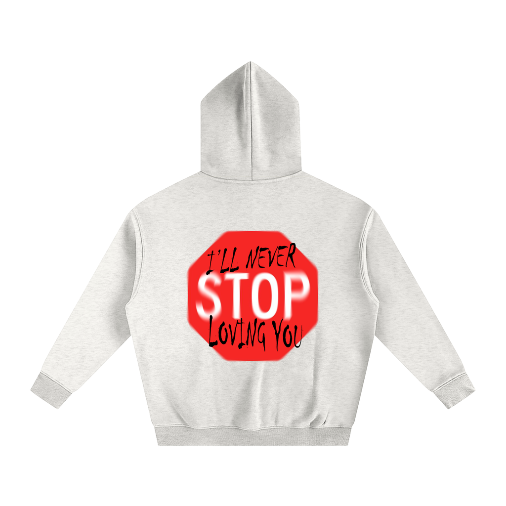 I'll never stop loving you Oversize Fleeced Hoodie