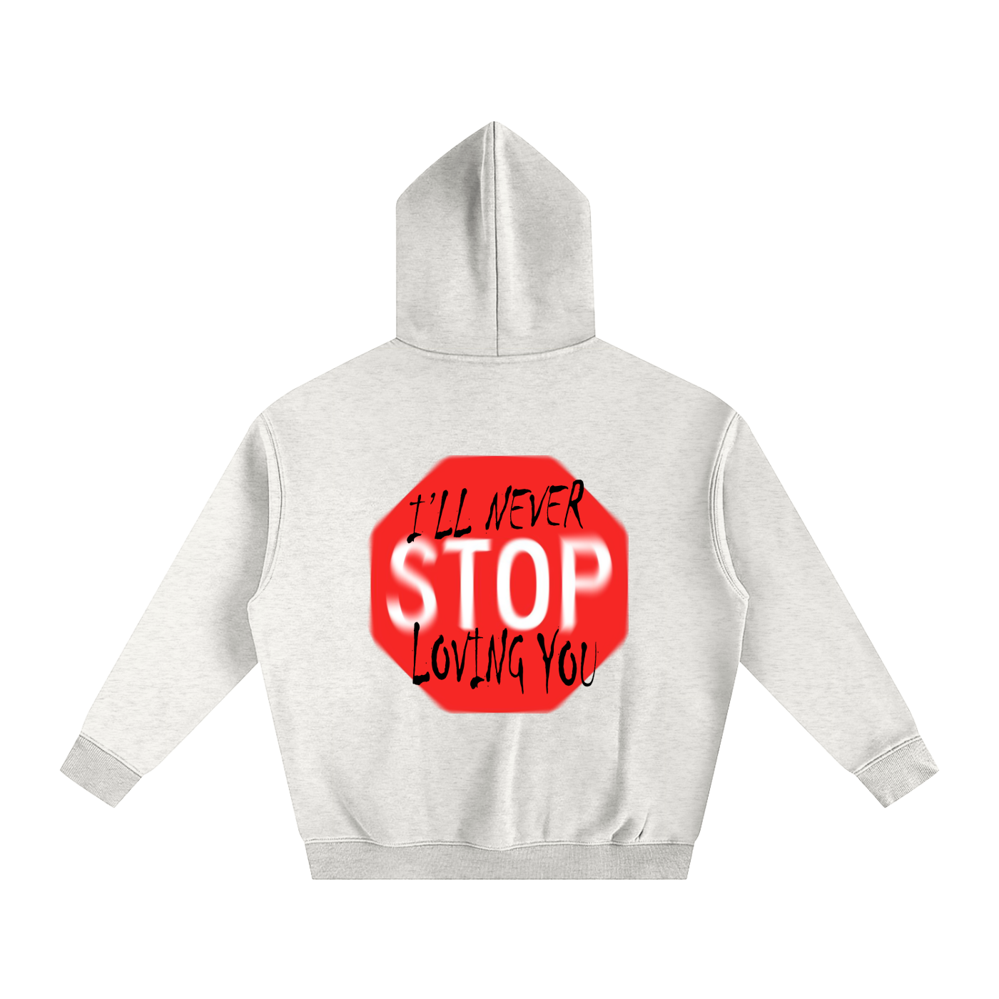 I'll never stop loving you Oversize Fleeced Hoodie