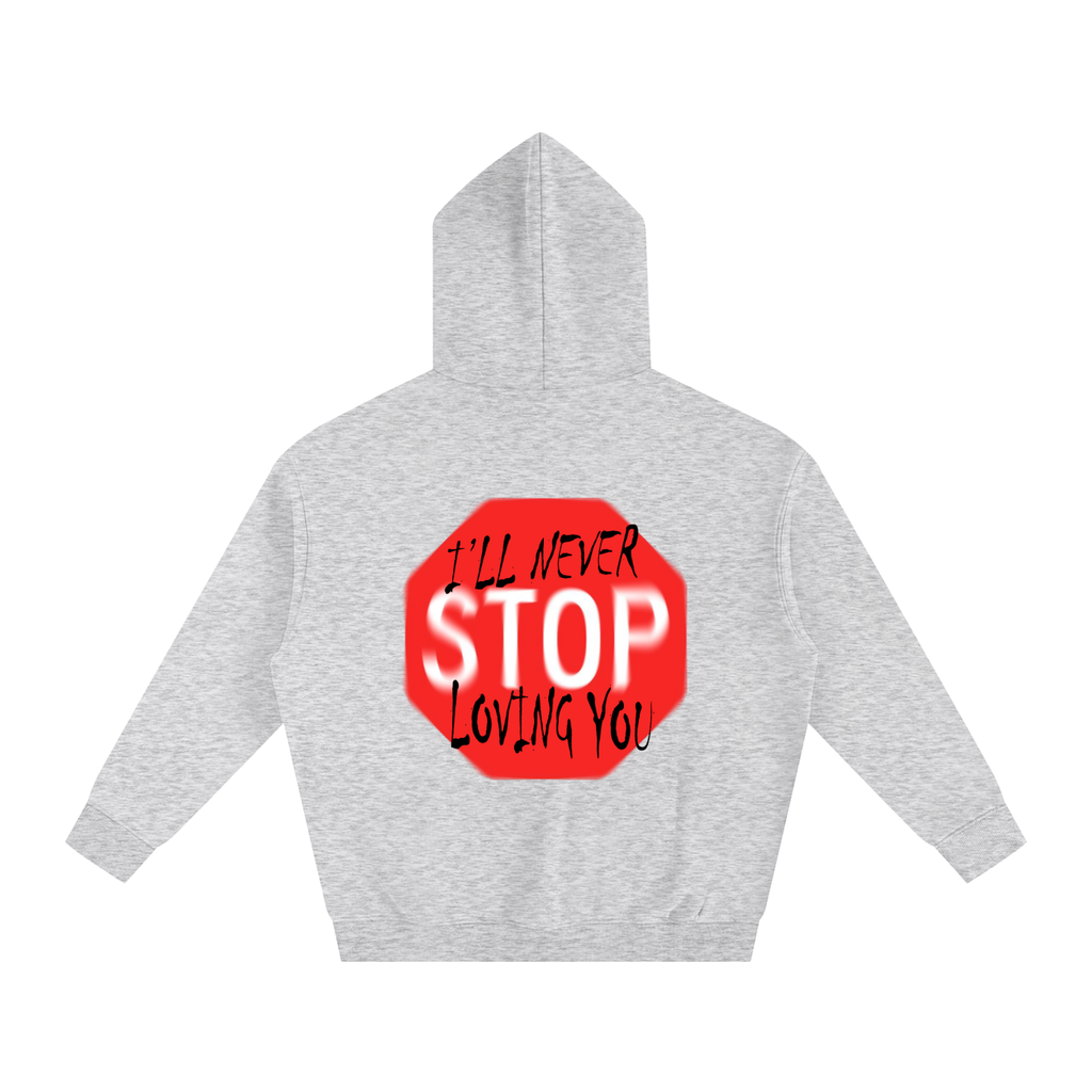 I'll never stop loving you Oversize Fleeced Hoodie