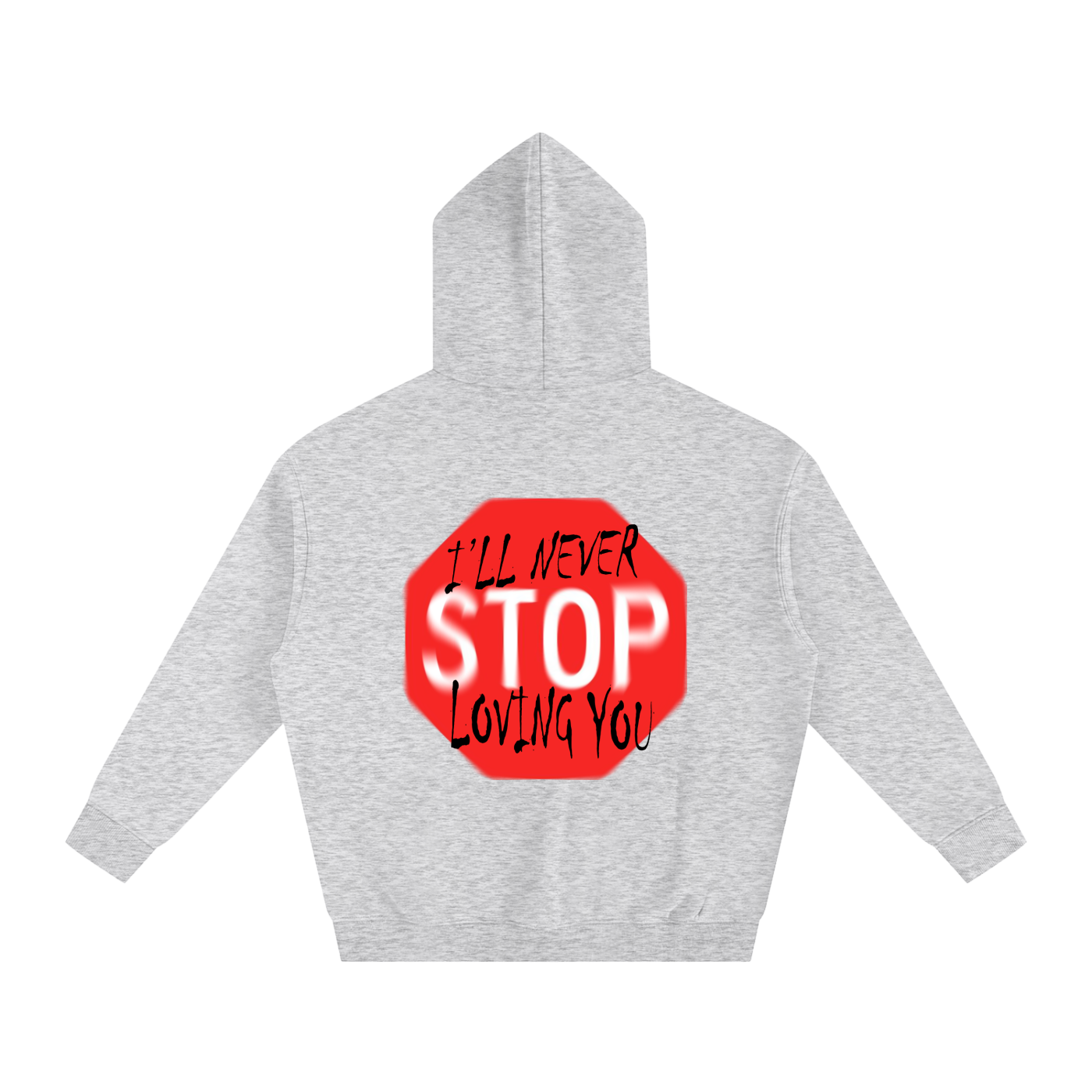 I'll never stop loving you Oversize Fleeced Hoodie