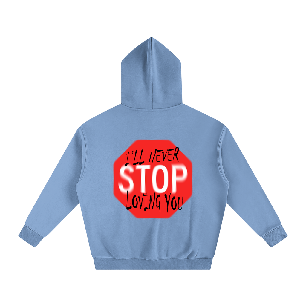 I'll never stop loving you Oversize Fleeced Hoodie