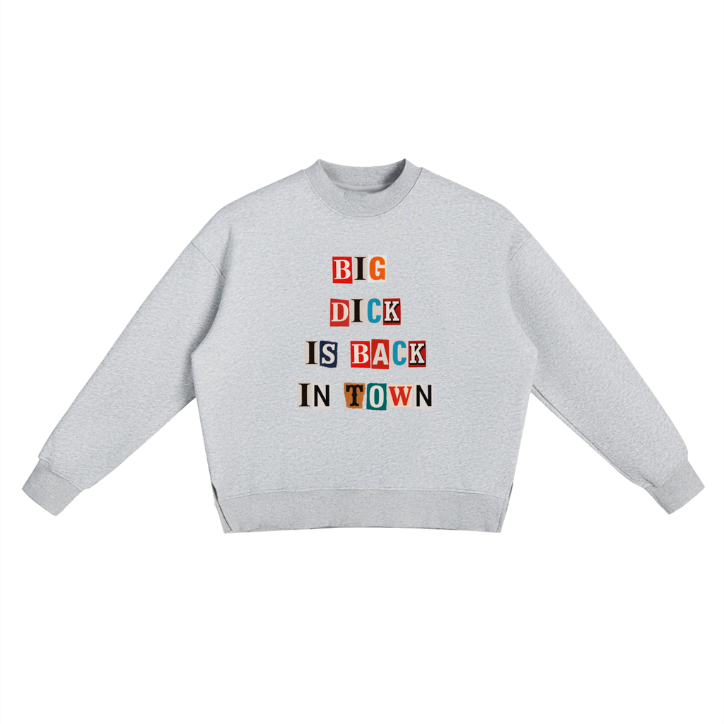 BIG DCK IS BACK IN TOWN Fleece Side Slit Crewneck Sweatshirt