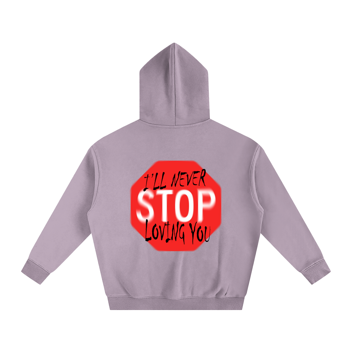 I'll never stop loving you Oversize Fleeced Hoodie